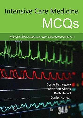 Intensive Care Medicine MCQs by Dr Steve Benington MB ChB MRCP FRCA (2015-04-01)