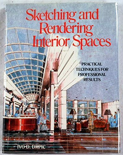 Sketching and rendering interior spaces by Ivo D Drpic (1988-07-30)
