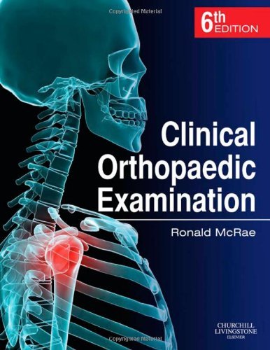 Clinical Orthopaedic Examination, 6e by Ronald McRae FRCS(Eng Glas) FChS(Hon) AIMBI Fellow of the British Orthopaedic Association (2010-06-10)