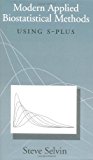 Modern Applied Biostatistical Methods: Using S-Plus (Monographs in Epidemiology and Biostatistics) by Steve Selvin (1998-02-01)