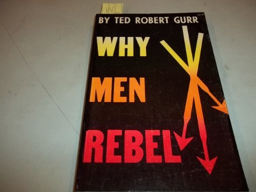 Why Men Rebel (Center for International Studies, Princeton University) by Ted Robert Gurr (1971-04-21)