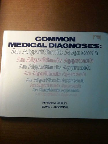Common Medical Diagnoses: An Algorithmic Approach by Patrice M. Healey (1990-01-01)