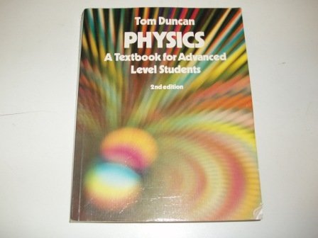 Physics: A Textbook for Advanced Level Students by Tom Duncan (1989-03-01)