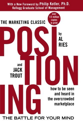 Positioning: The Battle for Your Mind by Al Ries (2001-01-03)
