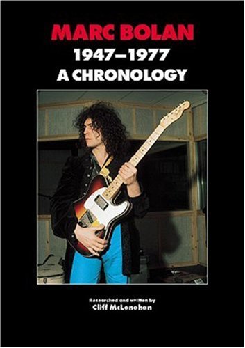 Marc Bolan and T Rex: A Chronology by Cliff McLenehan (2002-09-01)