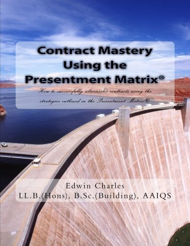 Contract Mastery Using the Presentment Matrix: How to successfully administer a contract using the strategies outlined in the Presentment Matrix by Edwin Charles (2015-07-21)