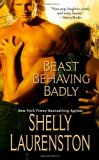 Beast Behaving Badly (The Pride Series) by Shelly Laurenston (2013-03-05)