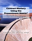 Contract Mastery Using the Presentment Matrix: How to successfully administer a contract using the strategies outlined in the Presentment Matrix by Edwin Charles (2015-07-21)