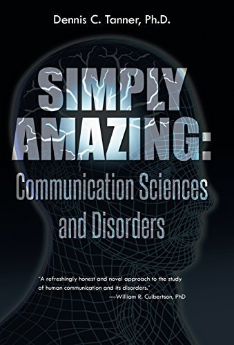 Simply Amazing: Communication Sciences and Disorders by Dennis C. Tanner Ph. D. (2014-02-28)