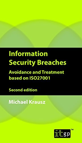 Information Security Breaches: Avoidance and Treatment based on ISO27001 by Michael Krausz (2014-05-27)