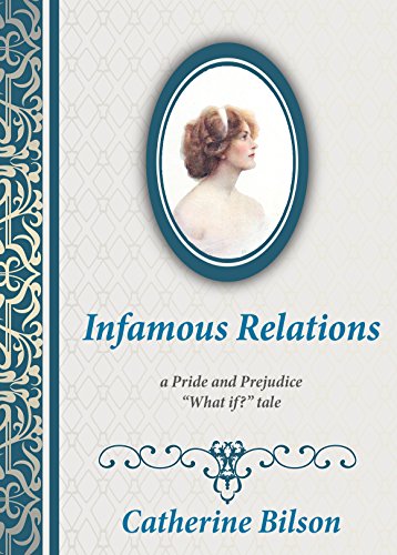 Infamous Relations: A Pride And Prejudice "What If?" Tale