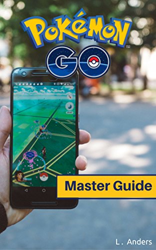 Pokemon Go!: Master Guide: Tips, Tricks and How-to's To Help You on Your Pokémon Journey (Pokemon Training, iOS, Android, App, Secrets,)