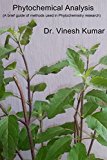 Phytochemical Analysis: (A Brief Guide of Methods Used in Phytochemistry Research)