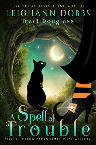 Book Cover A Spell Of Trouble (Silver Hollow Paranormal Cozy Mystery Series Book 1)