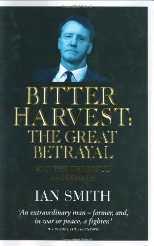 Bitter Harvest: The Great Betrayal and the Dreadful Aftermath by Ian Smith (2001-02-01)