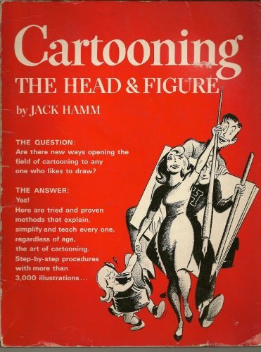 Cartooning the Head and Figure by Jack Hamm (1978-01-01)
