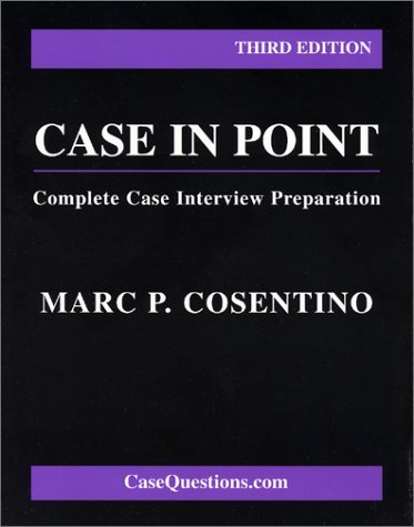 Case in Point: Complete Case Interview Preparation: Third Edition by Marc P. Cosentino (2004-01-13)