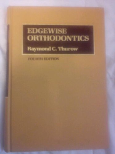 Edgewise orthodontics by Raymond C Thurow (1982-08-02)