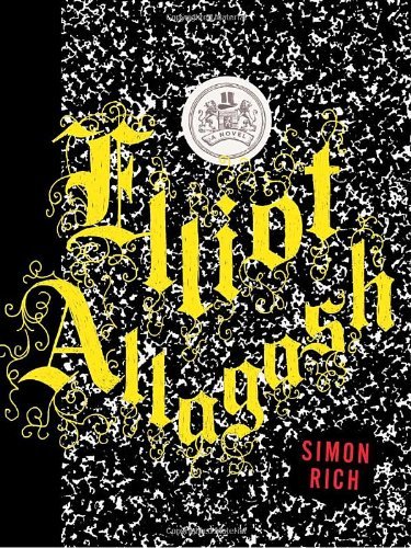 Elliot Allagash: A Novel by Simon Rich (2010-05-25)