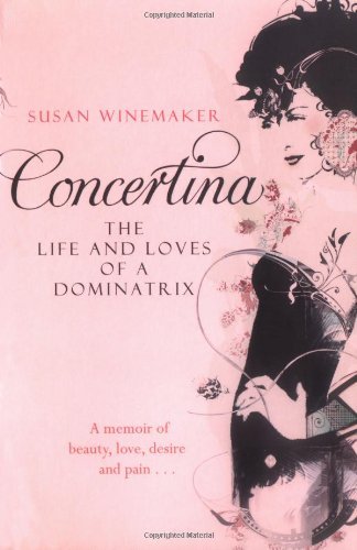 Concertina: The Life and Loves of a Dominatrix by SUSAN WINEMAKER (2008-08-02)