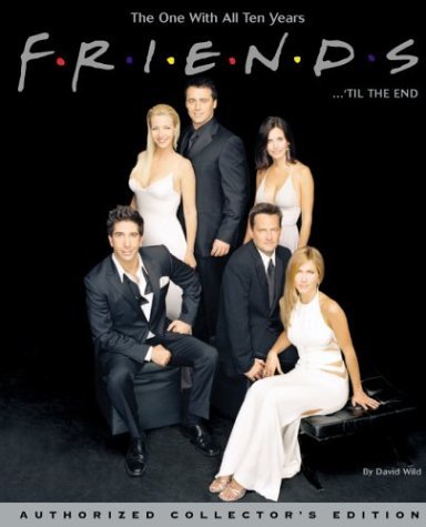 Friends 'til the End: The Official Celebration of All Ten Years by David Wild (2004-05-07)