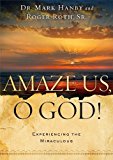 Amaze Us, O God!: Experiencing the Miraculous by Dr. Mark Hanby M.D. (2013-09-03)