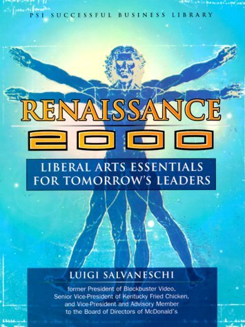 Renaissance 2000: Liberal Arts Essentials for Tomorrow's Leaders (Psi Successful Business Library) by Luigi Salvaneschi (1998-02-02)