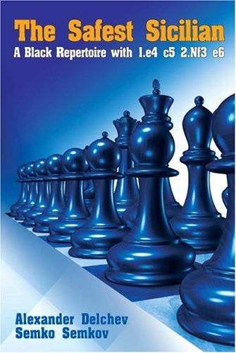 The Safest Sicilian: A Black Repertoire with 1.e4 c5 2.Nf3 e6 (Current Theory And Practice Series)