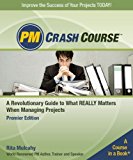 PM Crash Course, Premier Edition: A Crash Course in Real-World Project Management by Rita Mulcahy (2007-12-15)