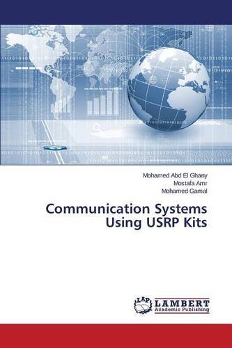 Communication Systems Using USRP Kits by Abd El Ghany Mohamed (2015-04-01)