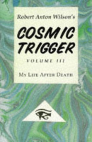 Cosmic Trigger III : My Life After Death by Robert Anton Wilson (1995-09-02)