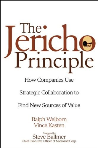 The Jericho Principle: How Companies Use Strategic Collaboration to Find New Sources of Value by Ralph Welborn (2003-04-17)