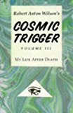 Cosmic Trigger III : My Life After Death by Robert Anton Wilson (1995-09-02)