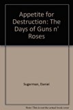 Appetite for Destruction: The Days of Guns N' Roses by Danny Sugerman (1992-05-01)