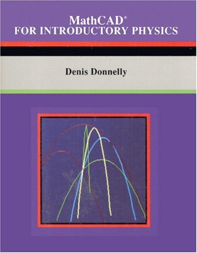 MathCAD for Introductory Physics by Denis Donnelly (1992-06-10)