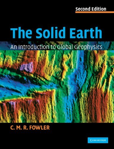 The Solid Earth: An Introduction to Global Geophysics by C. M. R. Fowler (2004-12-20)