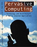 Pervasive Computing: Technology and Architecture of Mobile Internet Applications by Jochen Burkhardt (2002-01-15)