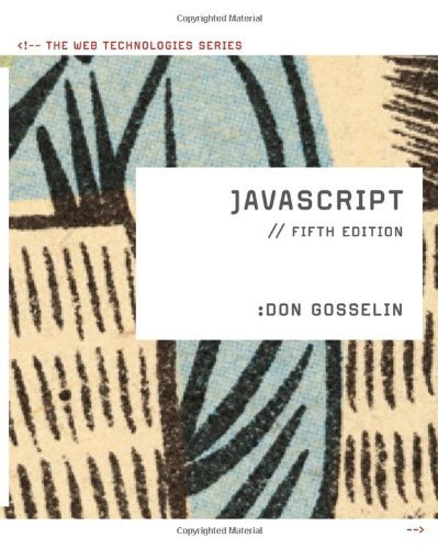 JavaScript: The Web Technologies Series by Don Gosselin (2010-02-11)