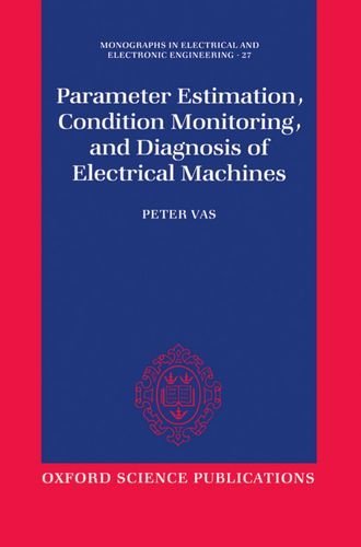 Parameter Estimation, Condition Monitoring, and Diagnosis of Electrical Machines (Monographs in Electrical and Electronic Engineering) by Peter Vas (1993-03-18)