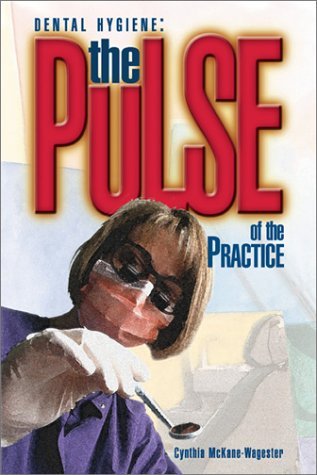 Dental Hygiene: The Pulse of the Practice by RDH, MBA Cynthia McKane-Wagester (2010-01-01)