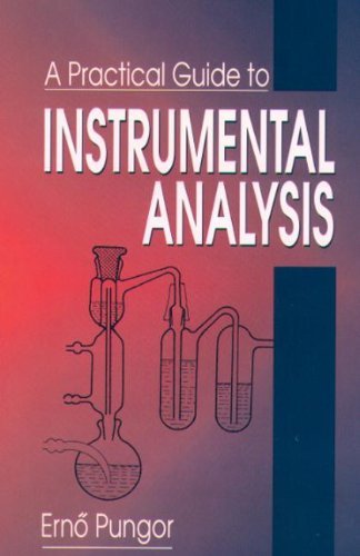 A Practical Guide to Instrumental Analysis by Erno Pungor (1994-10-19)