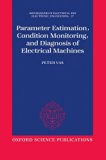 Parameter Estimation, Condition Monitoring, and Diagnosis of Electrical Machines (Monographs in Electrical and Electronic Engineering) by Peter Vas (1993-03-18)