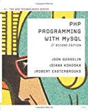PHP Programming with MySQL: The Web Technologies Series by Don Gosselin (2010-01-06)