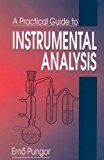 A Practical Guide to Instrumental Analysis by Erno Pungor (1994-10-19)