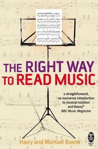 The Right Way to Read Music: Learn the Basics of Music Notation and Theory by Harry Baxter (2008-08-28)