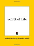 Secret of Life by Georges Lakhovsky (2003-03-10)