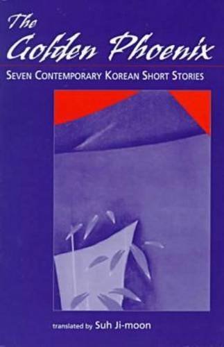 The Golden Phoenix: Seven Contemporary Korean Short Stories (1999-03-30)