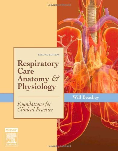 Respiratory Care Anatomy and Physiology: Foundations for Clinical Practice, 2e by Will Beachey PhD RRT FAARC (2007-02-05)