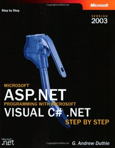 Microsoft ASP.NET Programming with Microsoft Visual C# .NET Version 2003 Step By Step (Step by Step Developer) by G.Andrew Duthie (2003-05-03)