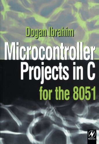 Microcontroller Projects in C for the 8051 by Dogan Ibrahim (2000-06-19)